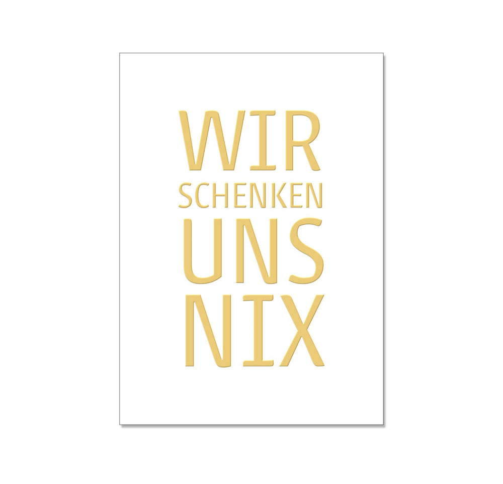 Postkarte Wir schenken uns nix…