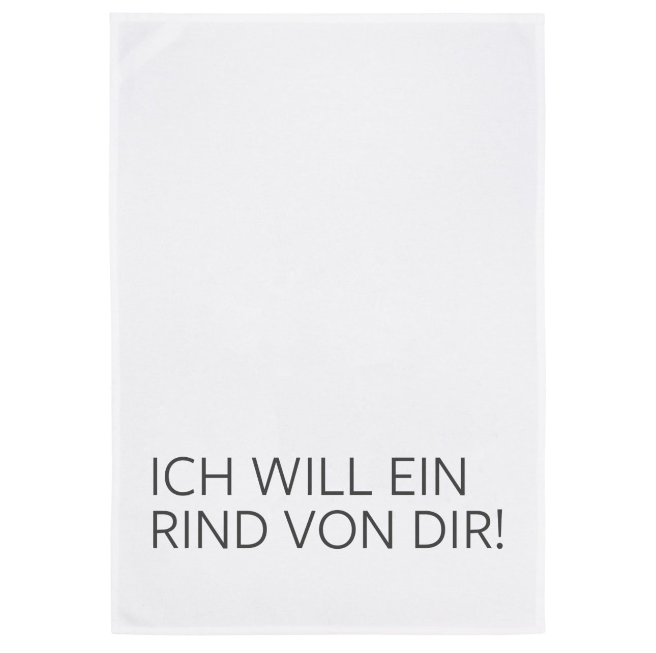 Geschirrtuch Ich will ein Rind von dir!