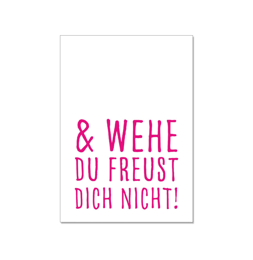 Postkarte Wehe du freust dich nicht!