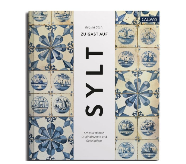 Zu Gast auf Sylt. Sehnsuchtsorte, Originalrezepte und Geheimtipps